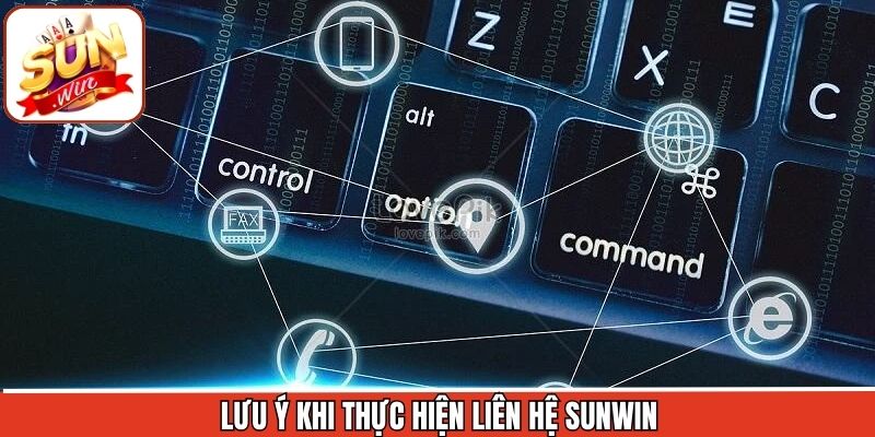 Điểm quan trọng cần nắm rõ khi kết nối hỗ trợ với Sunwin