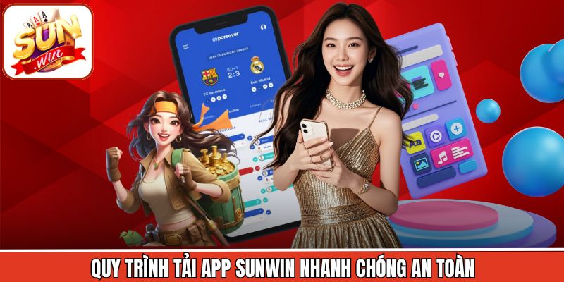 Tải App Sunwin 2 Quy trình thực hiện các thao tác tải ứng dụng Sunwin dễ dàng