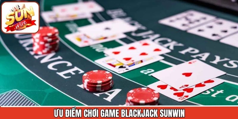 Điều gì khiến Blackjack Sunwin được người chơi quan tâm?