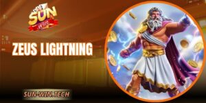 Zeus Lightning Sunwin Sức Mạnh Sấm Sét Đỉnh Cao Uy Lực