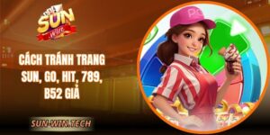 Cách Tránh Trang Sun, Go, Hit, 789, B52 Giả