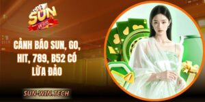 Cảnh Báo Sun, Go, Hit, 789, B52 Có Lừa Đảo
