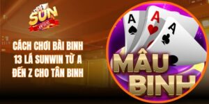 Cách Chơi Bài Binh 13 Lá