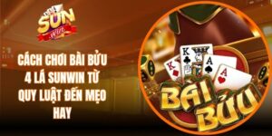 Cách Chơi Bài Bửu 4 Lá
