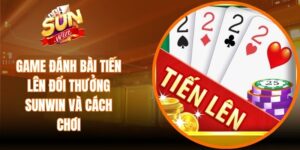 Game Đánh Bài Tiến Lên Đổi Thưởng